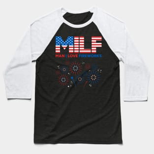 MILF Man I Love Fireworks 4th of July Baseball T-Shirt